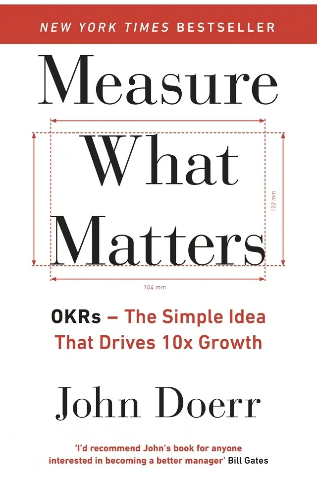 Cover of Measure What Matters: OKRs — the simple idea that drives 10x growth